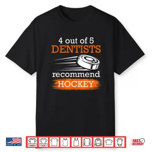 4 Out Of 5 Dentists Recommend Hockey Ice Hockey Shirt