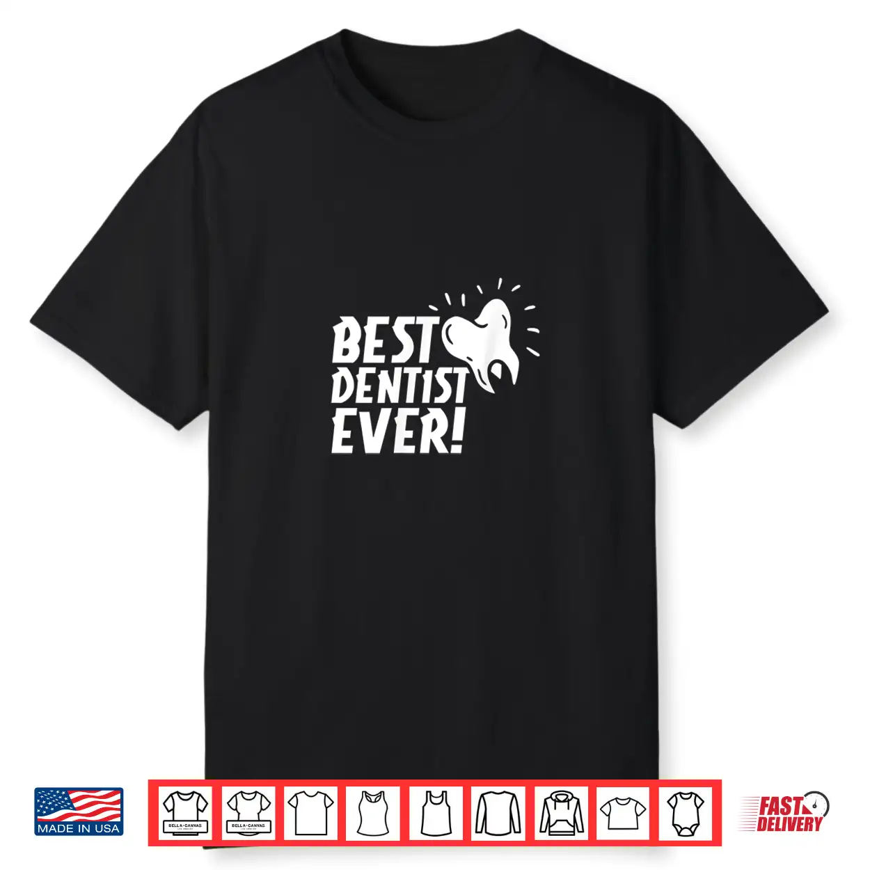 Best Dentist Ever Dentistry Job Dentists Tooth Shirt Best Dentist Ever Dentistry Job Dentists Tooth Shirt