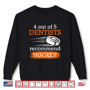 Sweatshirt 4 Out Of 5 Dentists Recommend Hockey Ice Hockey Shirt