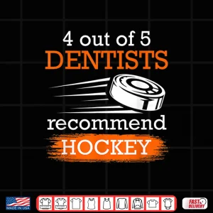 Design 4 Out Of 5 Dentists Recommend Hockey Ice Hockey Shirt