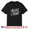 Dental Squad Dental Assistant Teeth Dentistry Dentist Job Shirt