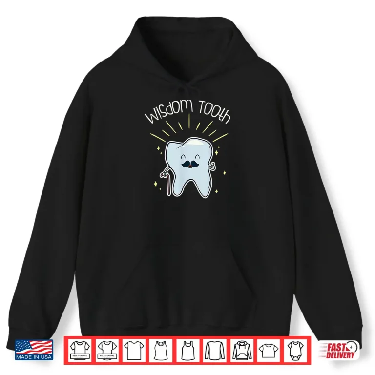 Hoodie Dental Wisdom Tooth For Funny Dentists Dentist Assistant Shirt