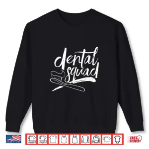 Sweatshirt Dental Squad Dental Assistant Teeth Dentistry Dentist Job Shirt