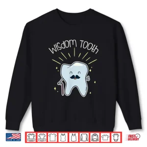 Sweatshirt Dental Wisdom Tooth For Funny Dentists Dentist Assistant Shirt