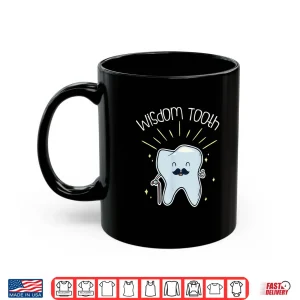 Mug Dental Wisdom Tooth For Funny Dentists Dentist Assistant Shirt