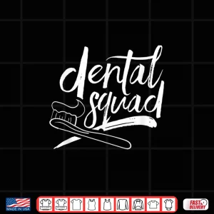 Design Dental Squad Dental Assistant Teeth Dentistry Dentist Job Shirt