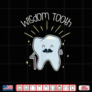 Design Dental Wisdom Tooth For Funny Dentists Dentist Assistant Shirt