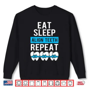 Sweatshirt Dentist Eat Sleep Align Teeth Repeat Shirt