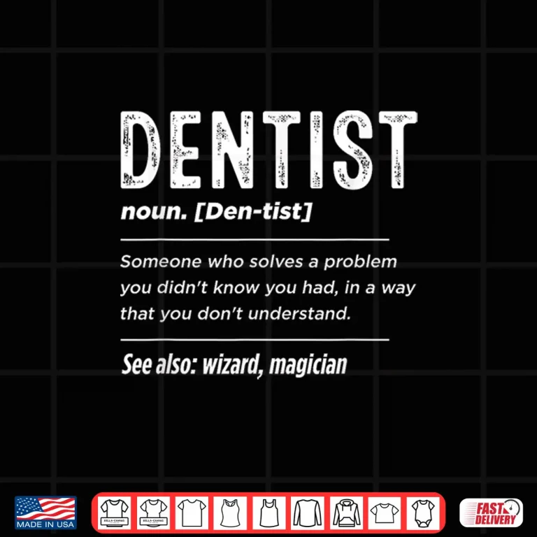 Design Dentist Definition Hygienist Dental Office Dental Assistant Shirt