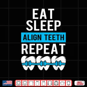 Design Dentist Eat Sleep Align Teeth Repeat Shirt