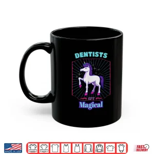 Mug Dentists Are Magical Medical Staff Dental Specialist Shirt