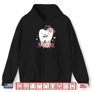 Hoodie Floral Dentist Dental Hygienist Smiling Flower Tooth Shirt