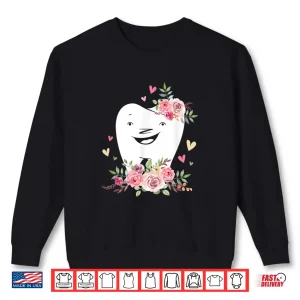 Sweatshirt Floral Dentist Dental Hygienist Smiling Flower Tooth Shirt