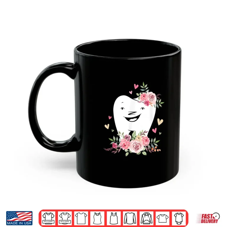Mug Floral Dentist Dental Hygienist Smiling Flower Tooth Shirt