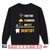 Doctor Engineer Artist Dentist Funny Dentists Shirt