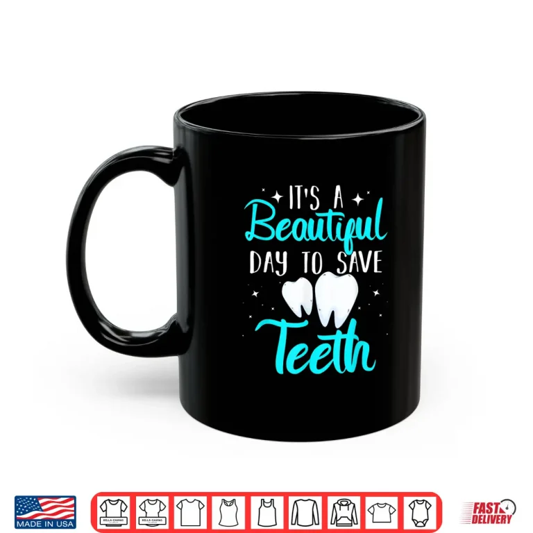 Mug Dentists Save Teeth Dentally Shirt