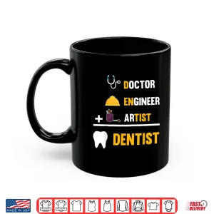 Doctor Engineer Artist Dentist Funny Dentists Shirt 1 Mug Doctor Engineer Artist Dentist Funny Dentists Shirt