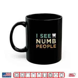 Mug I See Numb People Dentist And Dental Student Shirt