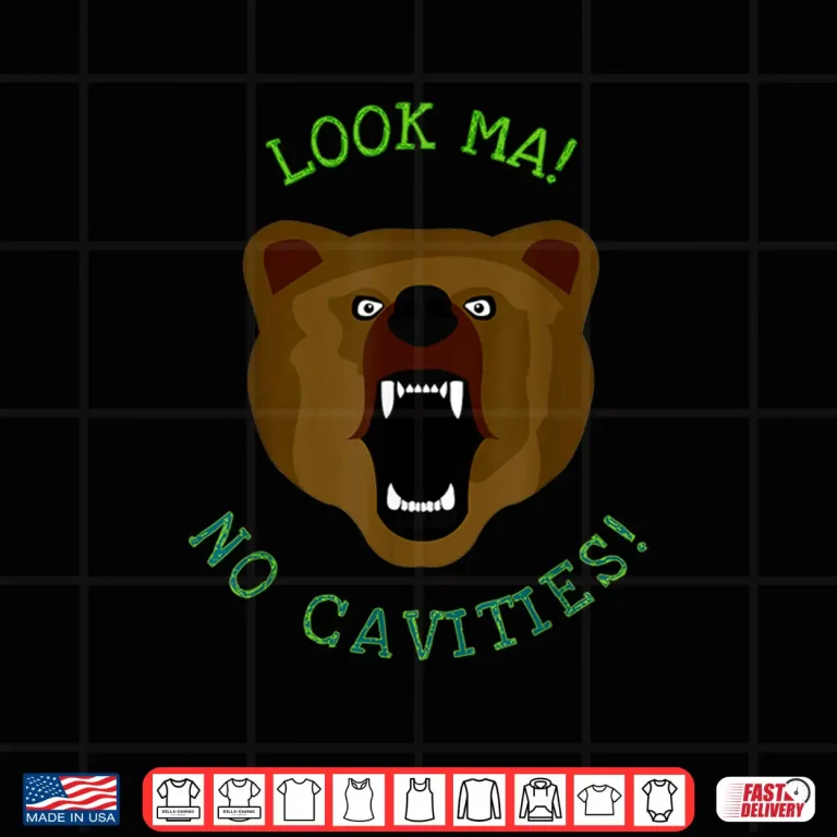 Design Look Ma No Cavities Bear Funny Dentist Visit Shirt