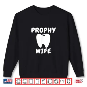 Sweatshirt Prophy Wife Shirt Funny Dentist Shirt Dental School Joke Shirt