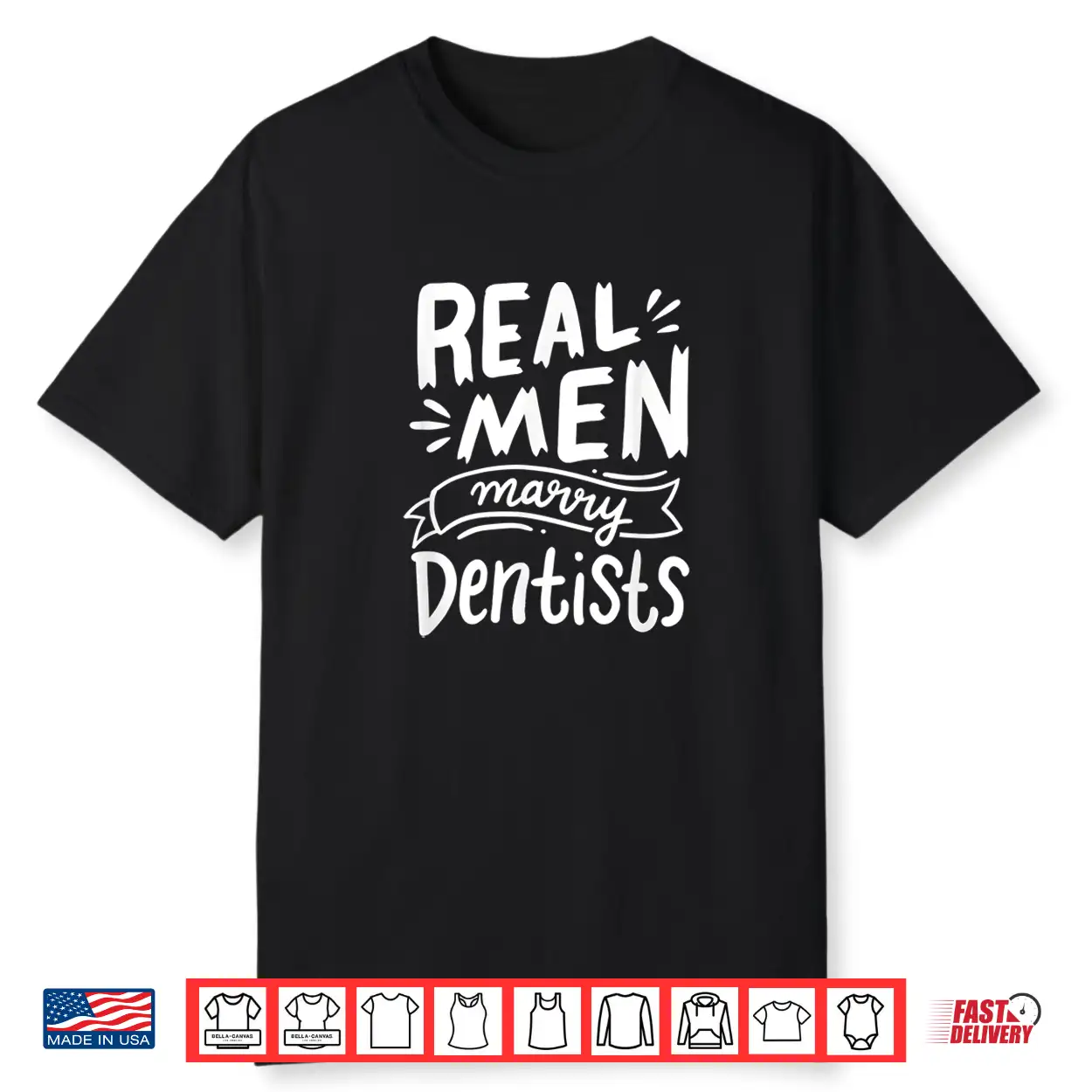 Real Men Marry Dentists Funny Husband Of A Dentist Apparel Shirt Real Men Marry Dentists Funny Husband Of A Dentist Apparel Shirt