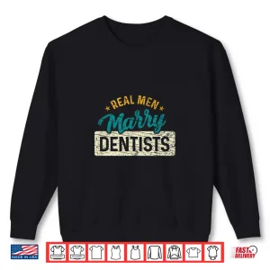 Sweatshirt Real Men Marry Dentists Vintage Funny Dentist Shirt