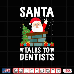 Design Santa Talks To Dentists Funny Christmas Dental Work Lover Shirt