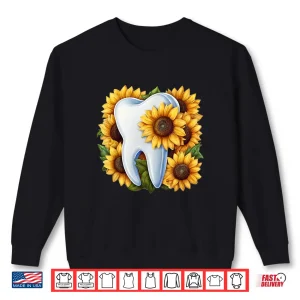 Sweatshirt Sunflower Flower Tooth Dentist Dental Assistant Shirt