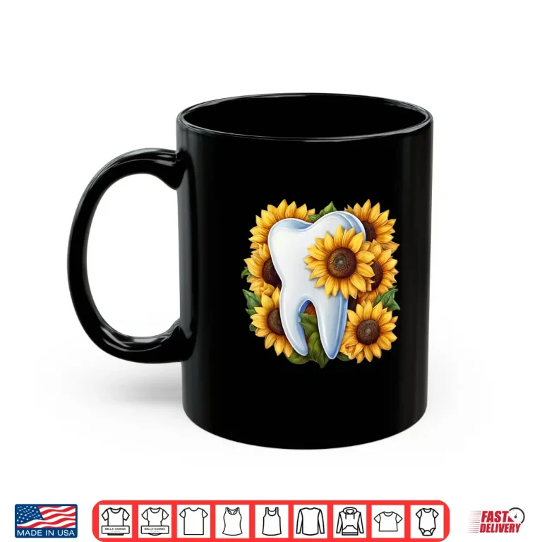 Mug Sunflower Flower Tooth Dentist Dental Assistant Shirt