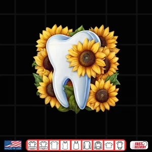 Design Sunflower Flower Tooth Dentist Dental Assistant Shirt