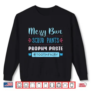 Sweatshirt Tooth Fairy Dental Hygienist Dentists Hygiene Prophy Paste Shirt