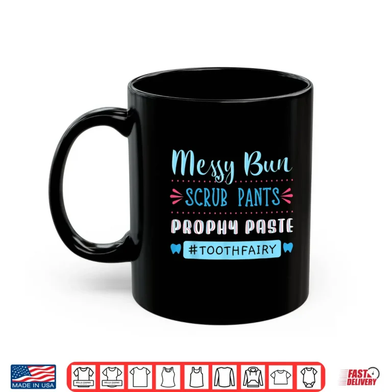 Mug Tooth Fairy Dental Hygienist Dentists Hygiene Prophy Paste Shirt