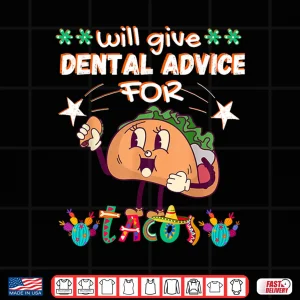 Design Taco Smiles Dental Wisdom For Taco Lovers National Dentists Shirt