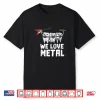We Love Heavy Metal Music Dental Assistant Orthodontist Shirt