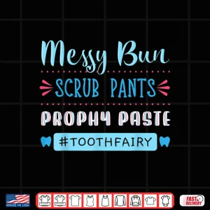 Design Tooth Fairy Dental Hygienist Dentists Hygiene Prophy Paste Shirt