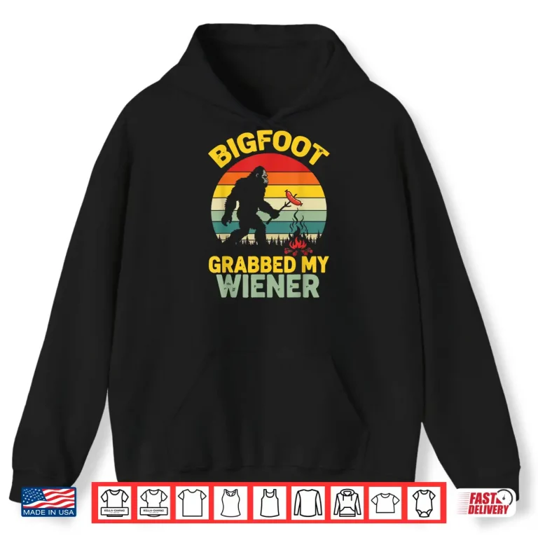 Hoodie Big Foot Grabbed My Wiener Funny Sasquatch For Men Women Shirt