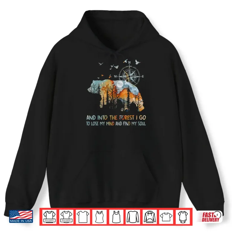 Hoodie And Into The Forest I Go To Lose My Mind Camping Bear Shirt