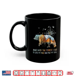 Mug And Into The Forest I Go To Lose My Mind Camping Bear Shirt