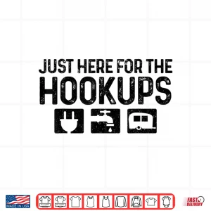Design Camping Rv Caravan Motorhome Just Here For The Hookups Funny Shirt