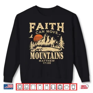 Sweatshirt Faith Can Move Mountains Religious Christian Camping Shirt