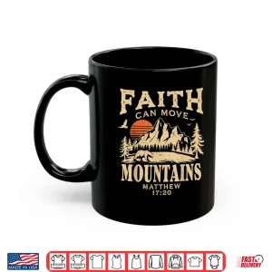 Mug Faith Can Move Mountains Religious Christian Camping Shirt
