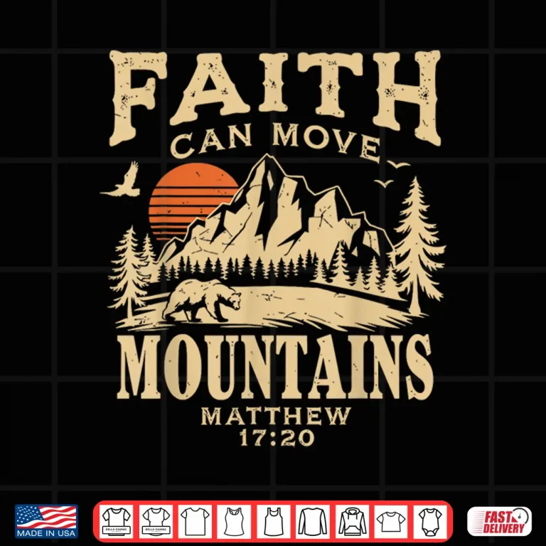 Design Faith Can Move Mountains Religious Christian Camping Shirt