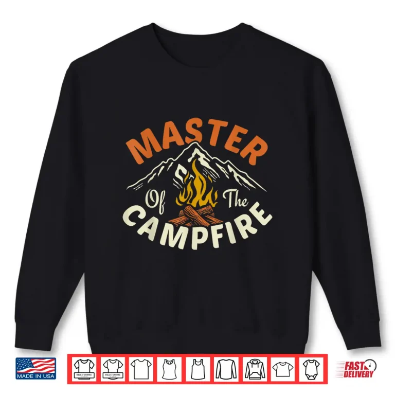 Sweatshirt Funny Outdoor Camping Gifts Men Women Master Of Campfire Shirt