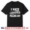 I Hate Pulling Trailer Travel Out Funny Camping Men Women Shirt