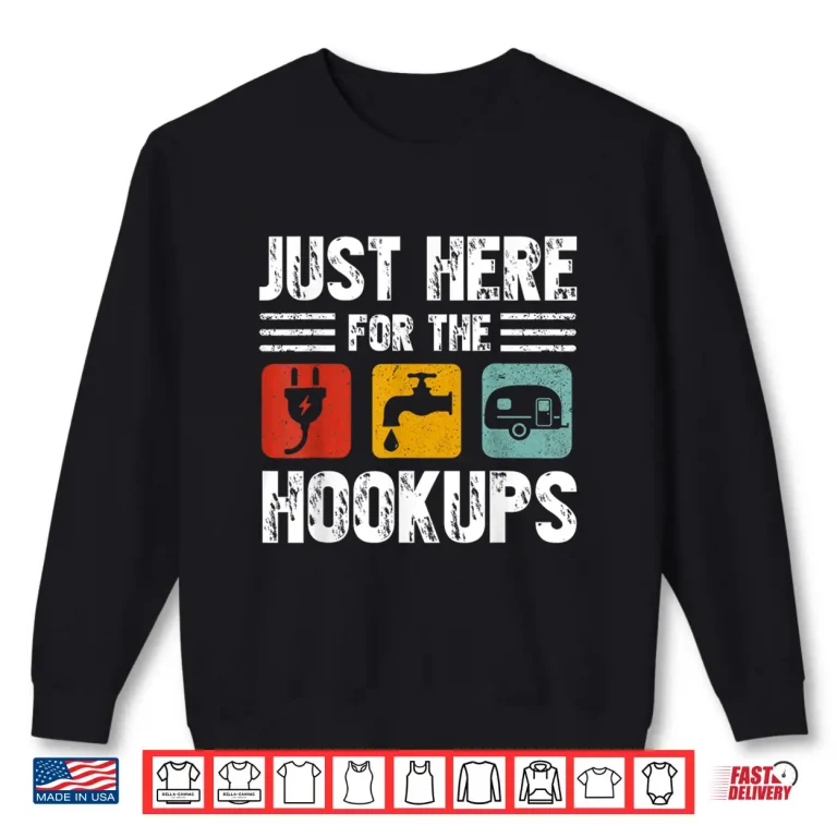 Sweatshirt IM Just Here For The Hookups Funny Camp Rv Camper Camping Shirt