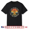 Life Is Better By The Campfire Camping Campfire Shirt