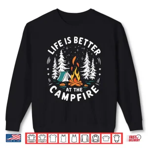 Sweatshirt Life Is Better At The Campfire Funny Camping Shirt
