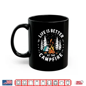 Mug Life Is Better At The Campfire Funny Camping Shirt