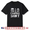 This Is My Camping Shirt Funny Camper Gift Shirt