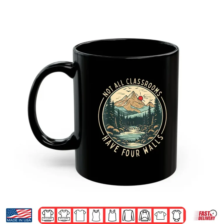 Mug Back To School Not All Classrooms Have Four Walls Camping Shirt